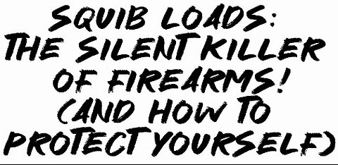 Squib Loads: The Silent Killer of Firearms (And How to Protect Yourself)