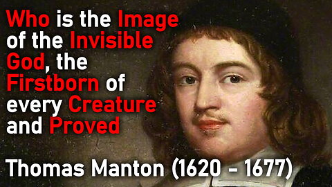 Who is the Image of the Invisible God, the Firstborn of Every Creature & Proved - Thomas Manton