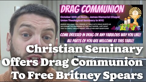 Christan Seminary Offers Drag Communion To Free Britney Spears