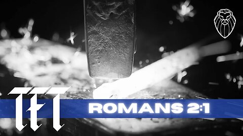 THE FORGING TABLE | Romans 2:1 (Ep. 843)