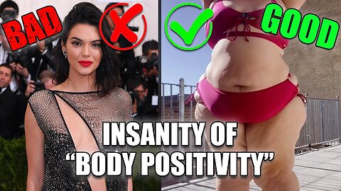 THE INSANITY OF BODY POSITIVITY