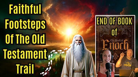 🔥📜 Faithful Footsteps of the Old Testament Trail: Day 9 – Still in Enoch 📜🔥