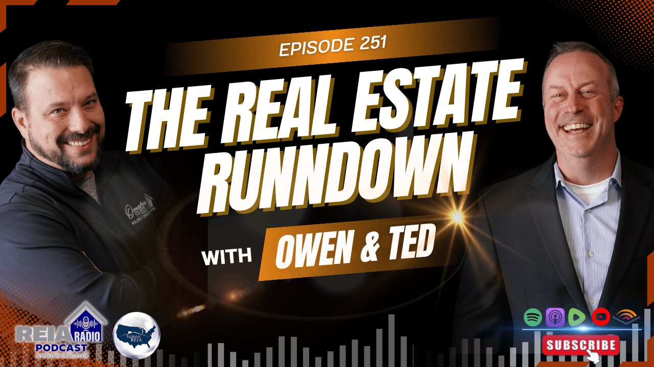 #251: The Real Estate Rundown with Owen and Ted