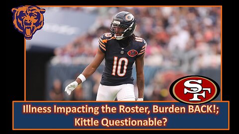 Illness Affecting Bears, Kittle Questionable l Bears Week 17 Pre Game vs 49ers l Da Bears With Dark