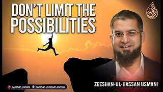 Don't Limit the Possibilities | امکانات کو محدود نہ کریں | Zeeshan Usmani