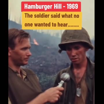 Hamburger Hill - 1969 The soldier said what no one wanted to hear........