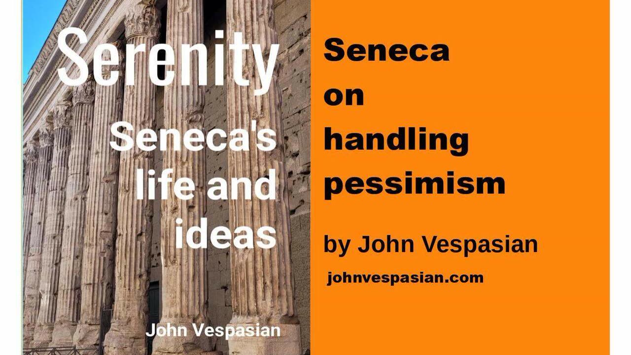 Seneca on handling pessimism