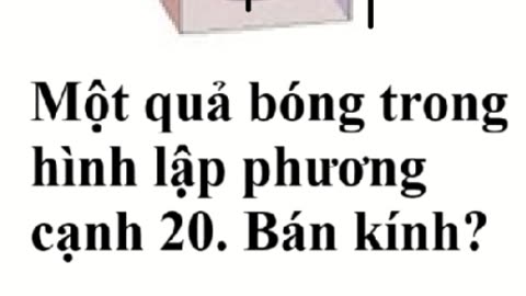 TSA 2025: Một quả bóng trong hình lập phương có cạnh 20. Bán kính quả bóng