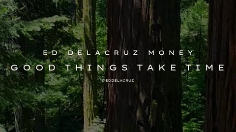 Good things take time by Ed Delacruz #money #wealth #finance #reels #shorts