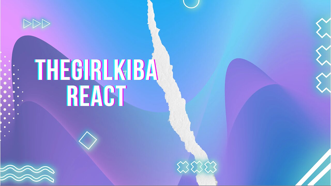 Kiba Reacts: Welcome To Gorl World