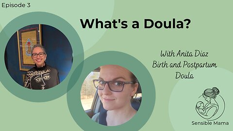 #3 | What is a Doula? | With Anita Diaz - Birth and Postpartum Doula