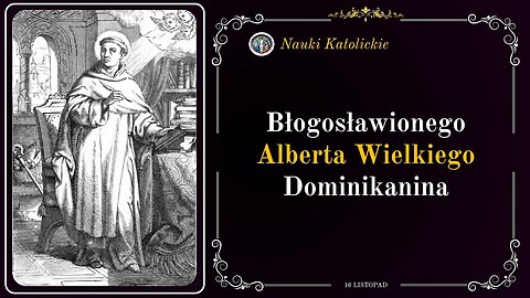 Oświecił cały świat nauką - Św. Albert Wielki (16 listopada)