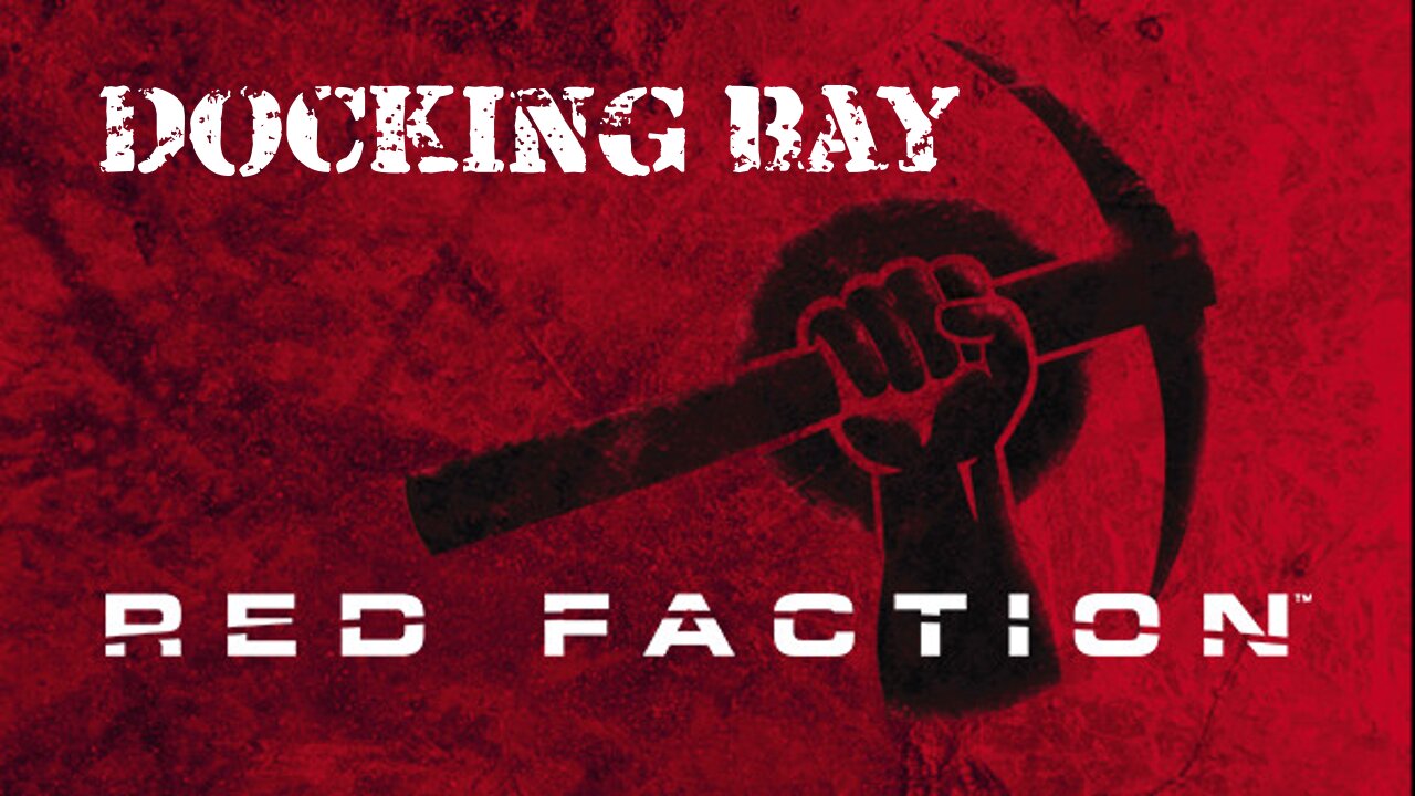 Red Faction (Part 5): Docking Bay