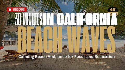 California Beach Ambiance: 30 Minutes of Relaxing Ocean Ambiance