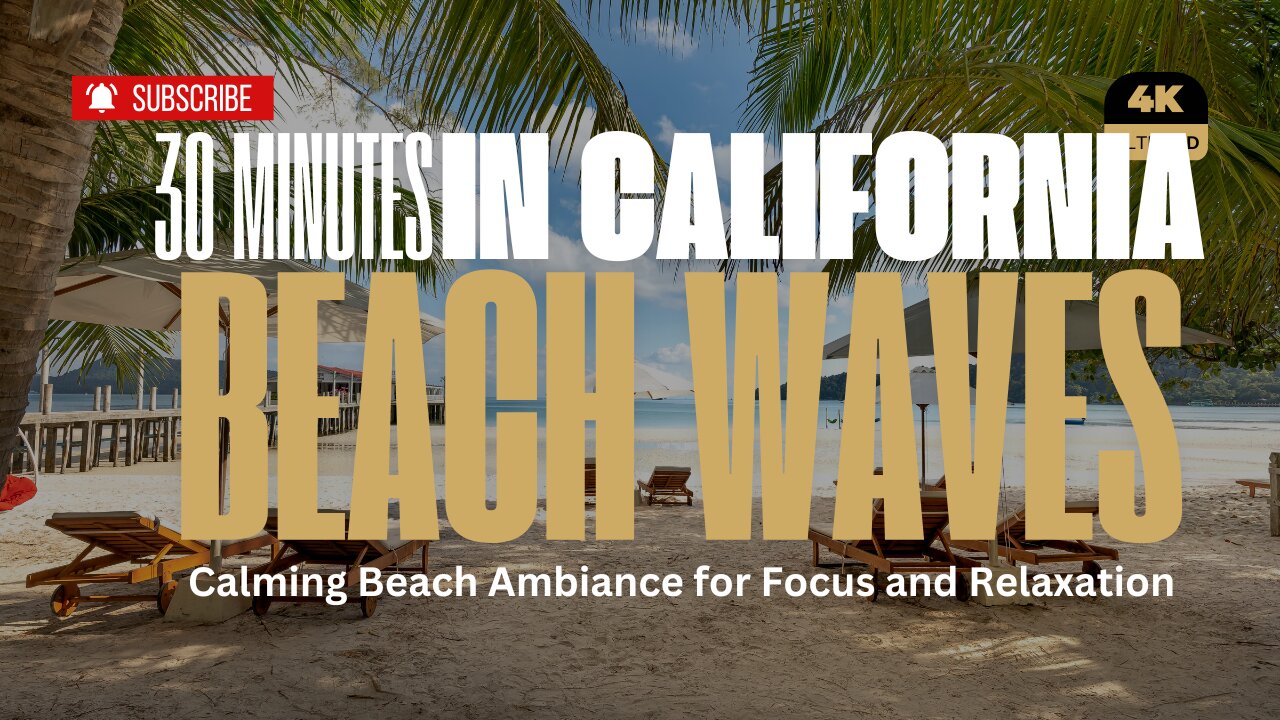 California Beach Ambiance: 30 Minutes of Relaxing Ocean Ambiance