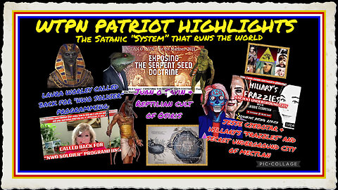 WTPN PATRIOT HIGHLIGHTS The Satanic System that runs the world