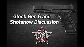 DCF Untamed | Glock Gen 6 and Shotshow Discussion | 1.31.26