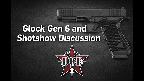 DCF Untamed | Glock Gen 6 and Shotshow Discussion | 1.31.26