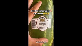 Seeded watermelon vs cancer