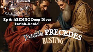 Abiding: Death Precedes Rest: Isaiah-Daniel Ep.6