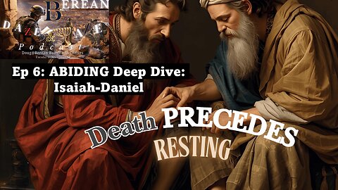 Abiding: Death Precedes Rest: Isaiah-Daniel Ep.6