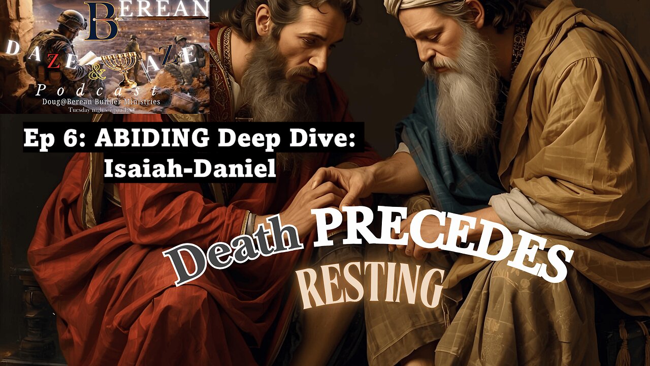 Abiding: Death Precedes Rest: Isaiah-Daniel Ep.6