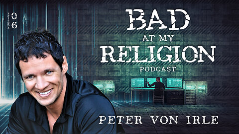 Bad At My Religion Podcast Ep 6 - Peter von Irle - God, Evil, and the History of Belief Systems