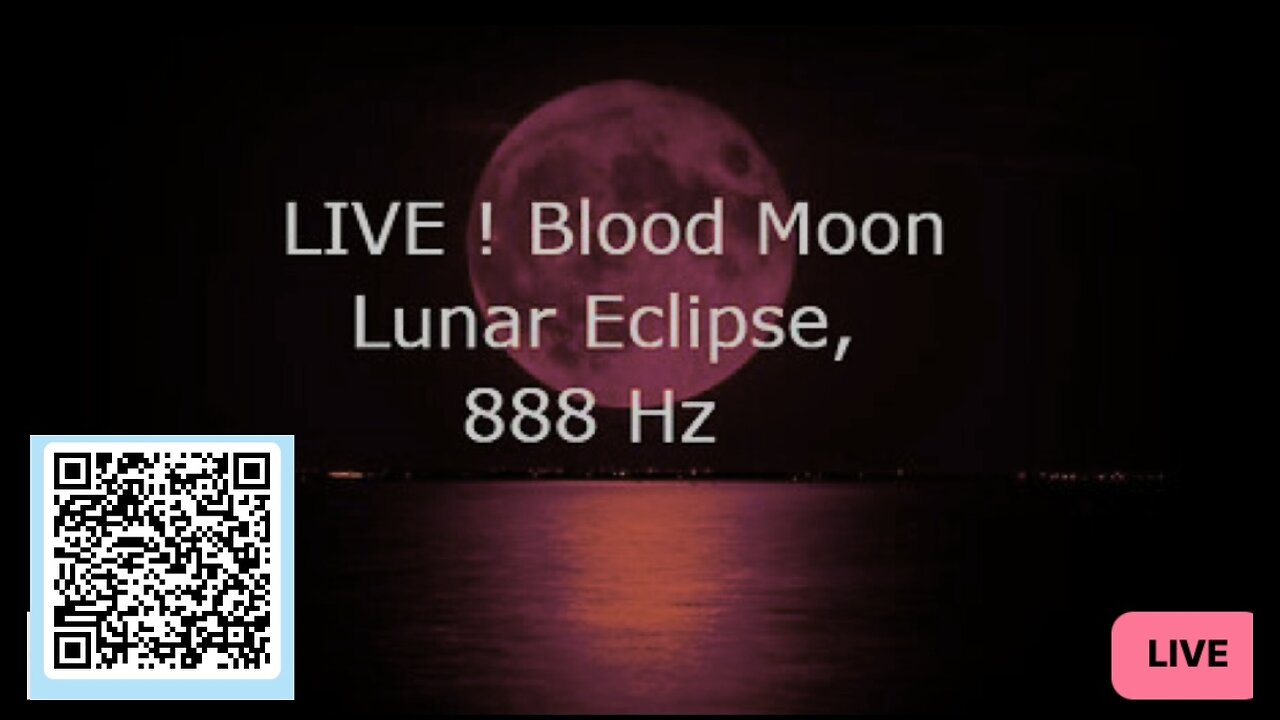 LIVE ! Blood Moon Lunar Eclipse, 888 hz frequency abundance