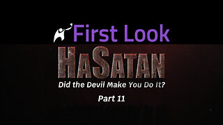 First Look | HaSatan | Did the Devil Make You Do It? | Part 11