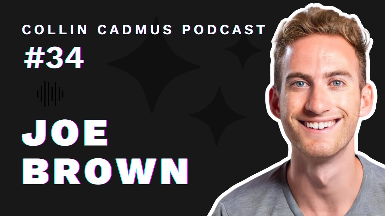 COLLIN CADMUS PODCAST: Episode 34 Joe Brown