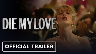 Die My Love - Official Trailer
