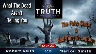 23. WIT - The False Christ & End-Time Deception by Robert Veith & Marlou Smith