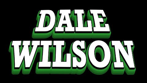 AND HIS NAME IS DALE WILSON