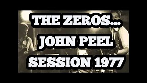 The Zeros - Peel Session 1977..