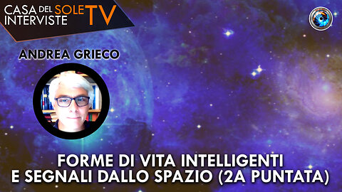 Andrea Grieco: forme di vita intelligenti e segnali dallo spazio (2a puntata)