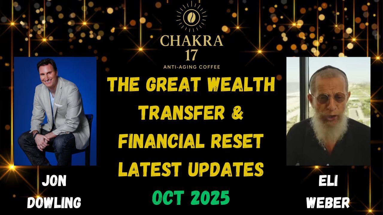 Jon Dowling & Eli Weber The Great Wealth Transfer & Financial Reset Latest Updates