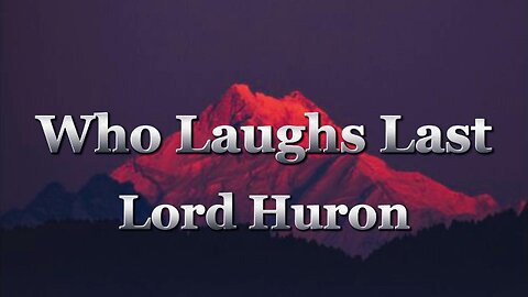 Lord Huron - Who Laughs Last (lyrics)