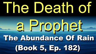 The Death of a Prophet (Book 5, Ep. 182) | The Abundance Of Rain