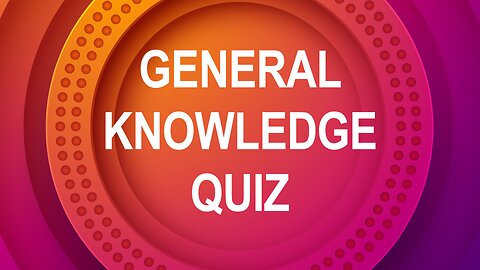 General Knowledge Quiz