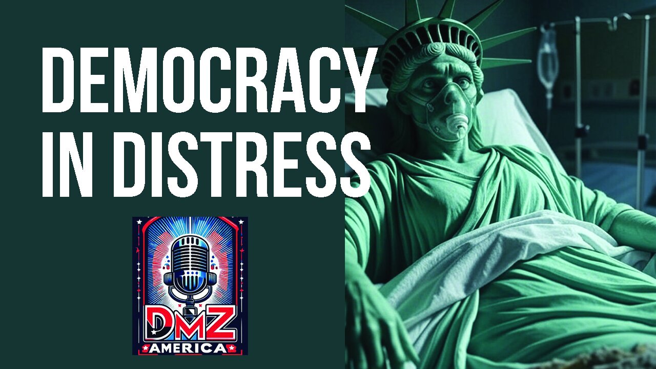 DMZ America Podcast Ep 215: “Democracy in Distress”