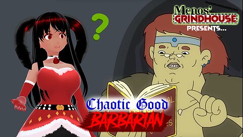 [Menos' Grindhouse: Chaotic Good Barbarian] I'm Guessing He's Also an Occasional Drunkard?
