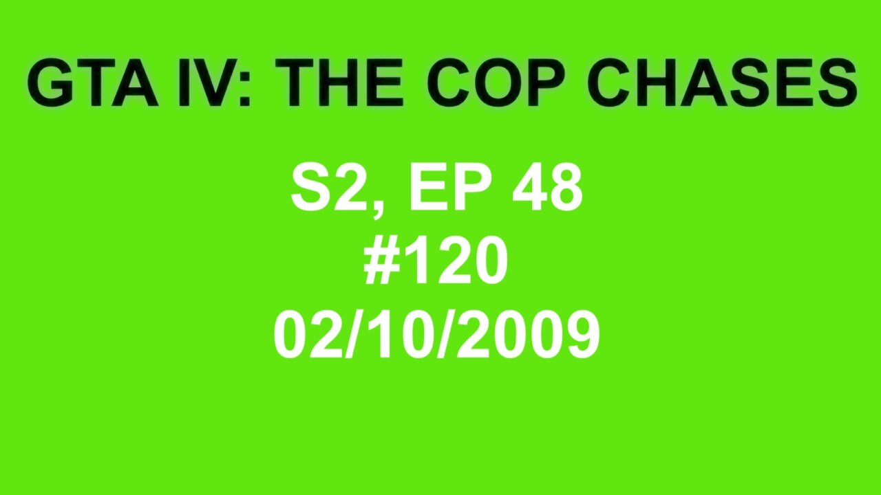 GTA IV: The Cop Chase S2 E48