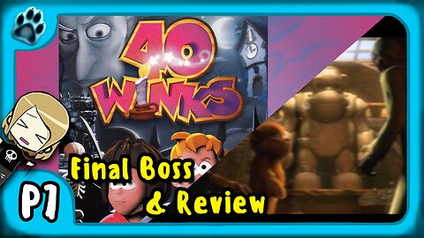40 Winks P7 | Final Boss & Review