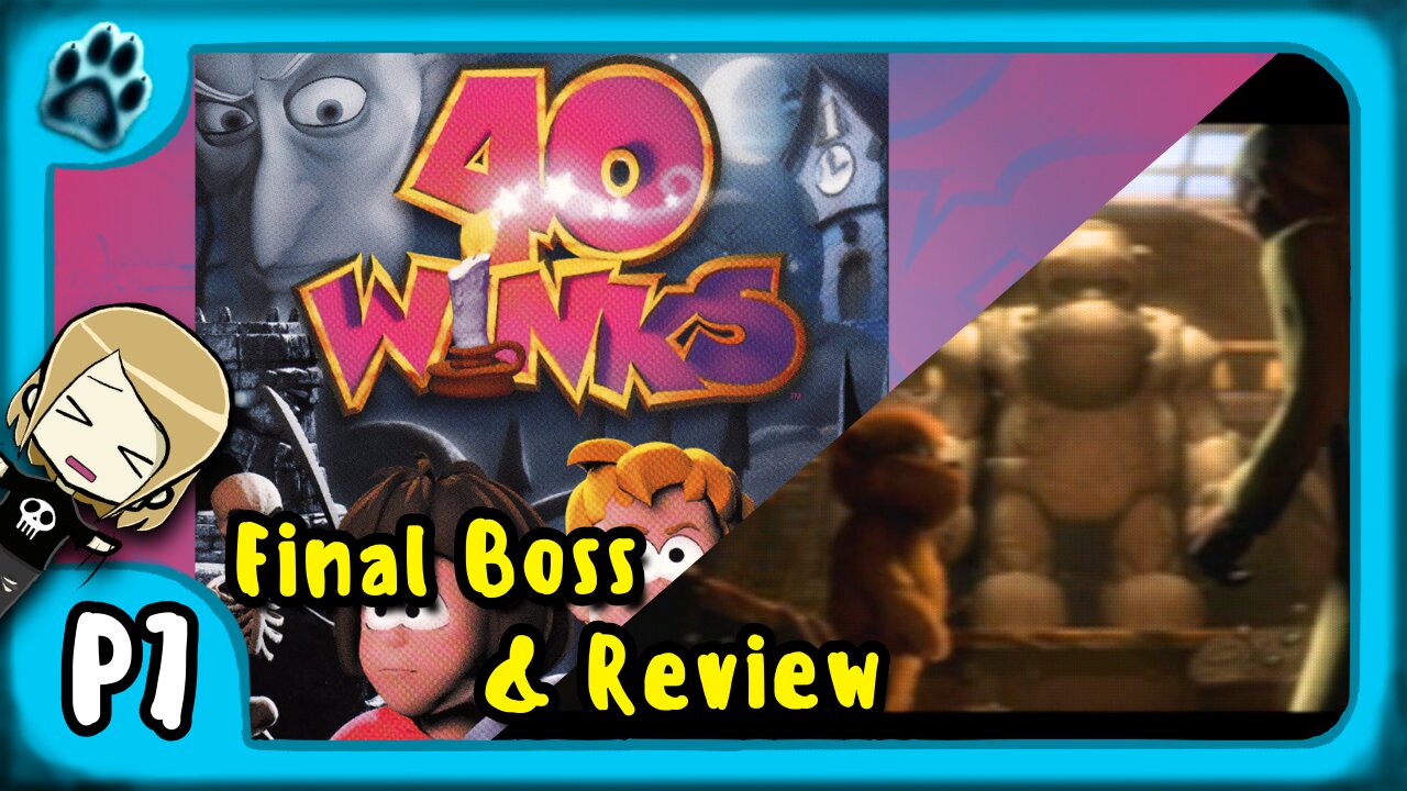 40 Winks P7 | Final Boss & Review