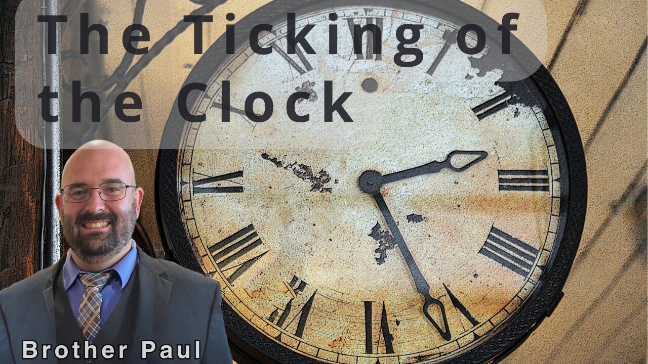 Ticking of the Clock | Brother Paul