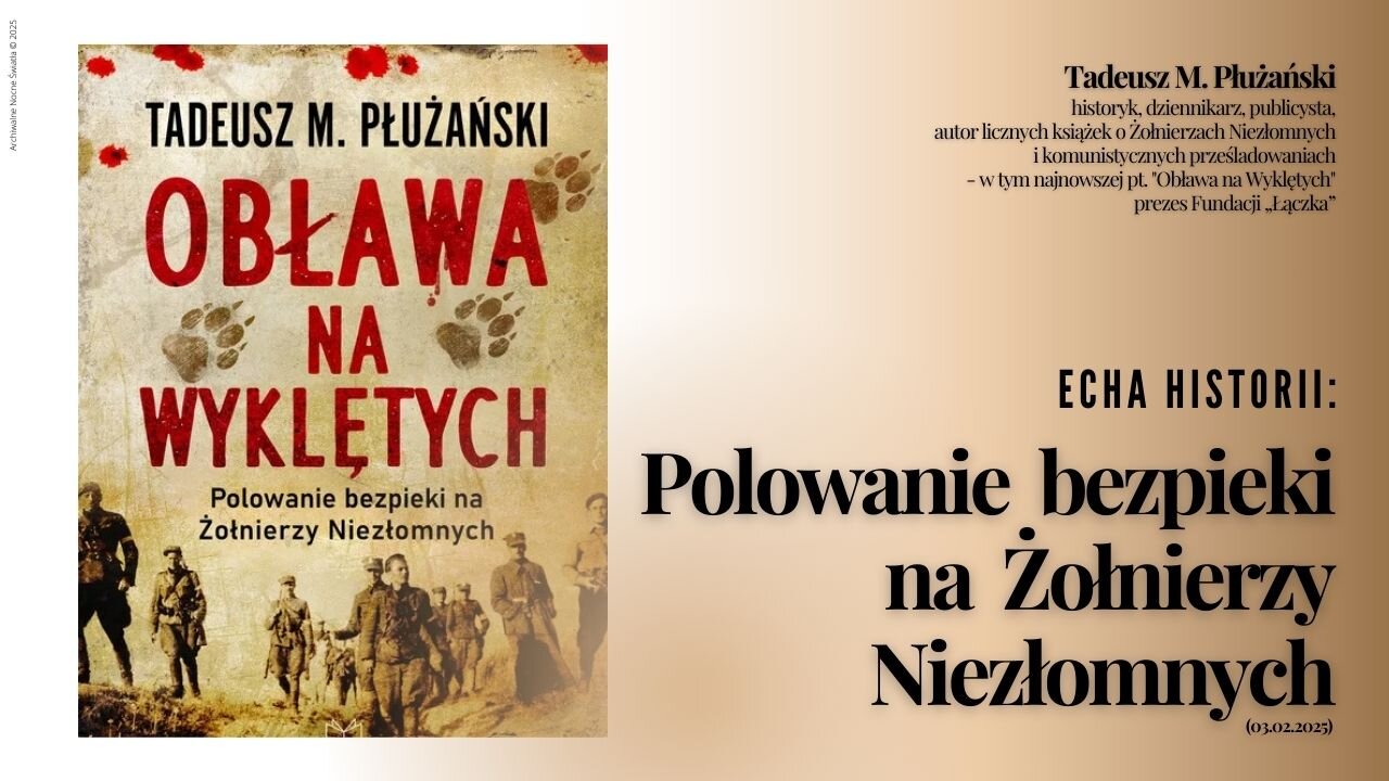 Echa historii: Polowanie bezpieki na Żołnierzy Niezłomnych (03.02.2025)