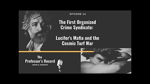 Dec 15 2025 - David K. Clements > The First Organized Crime Syndicate: Lucifer’s Mafia [The Deep State]