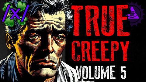 True Creepy Stories Volume 5 | 4chan /x/ Paranormal Innawoods Greentext Stories Thread