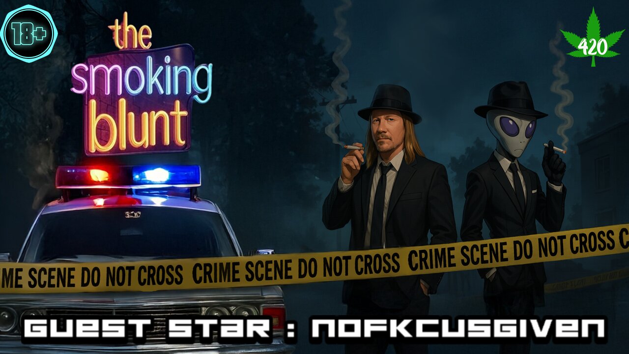 The Smoking blunt ep 5 special guest nofucksgiven