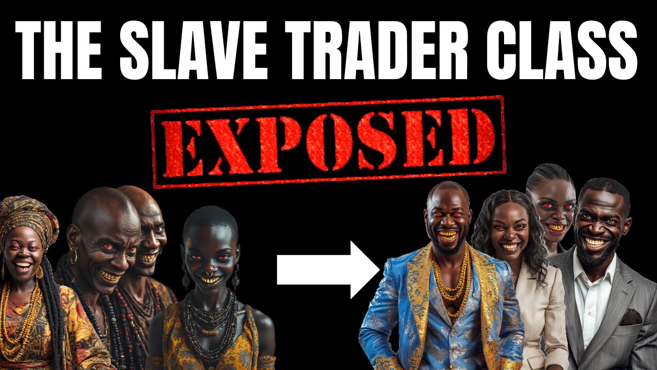 The Slave Trader Class Exposed | The Descendants Of Old African Tethers